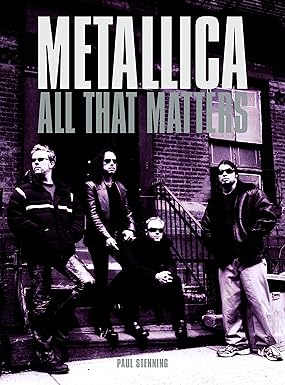 Metallica: All That Matters by Paul Stenning