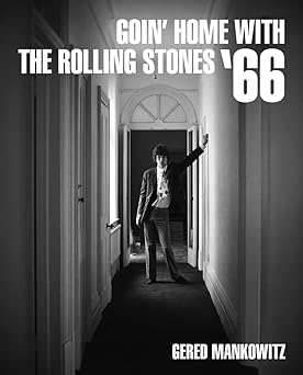 Goin' Home With The Rolling Stones '66 by Gered Mankowitz (Hardcover)