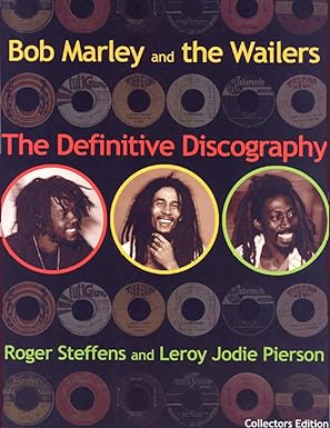 Bob Marley & The Wailers: The Definitive Discography by Roger Steffens & Leroy Jodie Pierson