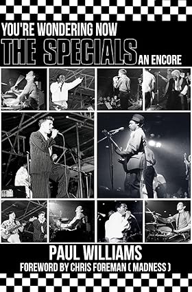 The Specials: You're Wondering Now - An Encore by Paul Williams