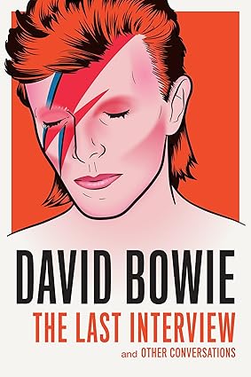 David Bowie: The Last Interview and Other Conversations by David Bowie